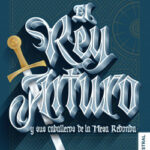 portada_el-rey-arturo-y-sus-caballeros-de-la-tabla-redonda_roger-lancelyn-green_201803222013.jpg
