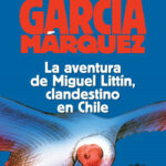 portada_la-aventura-de-miguel-littin-clandestino-en-chile_gabriel-garcia-marquez_201510202030.jpg