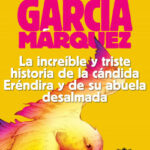 portada_la-increible-y-triste-historia-de-la-candida-erendira-y-su-abuela-desalmada-201_gabriel-garcia-marquez_201506261941.jpg